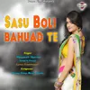 About Sasu Boli Bahuad Te Song